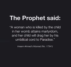 a woman who is killed by the child in her womb attains maryboom, and her child will drag her boy to his umbilical cord to paradise