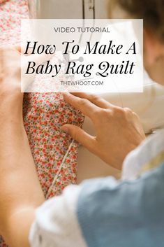 a woman is sewing fabric with the words how to make a baby rag quilt on it