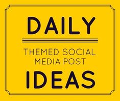 a yellow and black sign that says daily themed social media post ideas on it