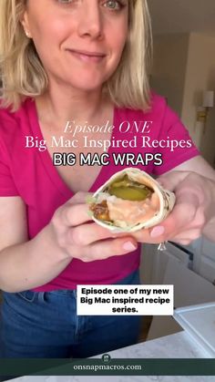 a woman holding a sandwich in her hands with the caption, big mac wraps