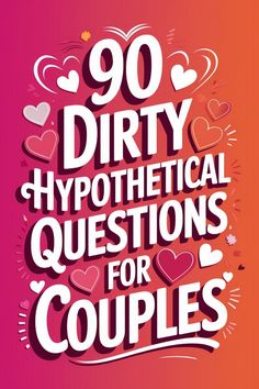 "90 Dirty Hypothetical Questions for Couples" with heart illustrations on a gradient background. Couple Date Night Questions, Deep Couples Questions, Relationship Psychology Questions, Intimacy Building Activities, Spicy Questions For Couples, Intimate Question Game For Couples, Spicy 21 Questions, Questions For New Couples, 20 Questions For Couples