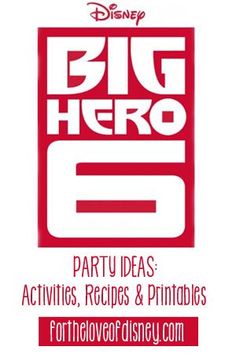 the logo for disney's big hero party ideas, recipes and printables