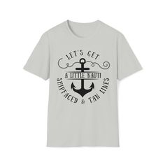 Nautical Boating T-Shirt Humor, Shipfaced & Tan Lines T-Shirt. We're told there is no better summer day than getting shipfaced and tan lines and we agree. That's just one way you can be A little Nauti! Discover our collection of high-quality humorous nautical boating t-shirts, designed for both style and comfort. Our t-shirts feature mostly unique maritime-inspired designs. Whether you're a passionate sailor or simply love the water, our nautical boating themed t-shirts are perfect for expressin Nautical Outfits, Light Font, First Choice, Tan Lines, Summer Day, Boating, Summer Days, Funny Tshirts, Light Fabric