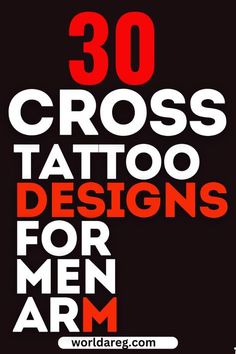 the words, 30 cross tattoo designs for men arm are in red and white letters