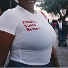 Fat Girls Taste Better Mug Fat Girls Taste Better Classic Top Xxl Fitted White Fun Top, Fun Fitted Crew Neck Top, Fitted Cotton Tops With Fun Style, Fitted Cotton Fun Tops, Fitted Fun Cotton Tops, Fun Fitted Cotton Tops, Fun Fitted Short Sleeve Tops, Spurs Shirt, Sarcastic Clothing