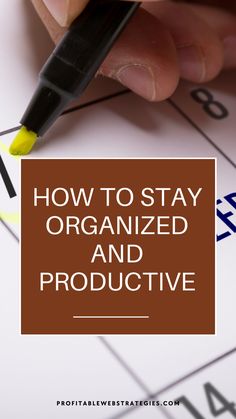 a person writing on a calendar with the words how to stay organized and produtive