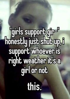 a woman with her hand on her face and the words girls support girl honesty just shut up