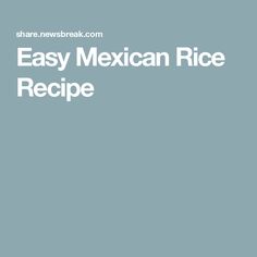 an easy mexican rice recipe is shown in white text on a light blue background with the words, easy mexican rice recipe