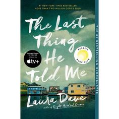 The Last Thing He Told Me - By Laura Dave Reese Witherspoon Book, Reese Witherspoon Book Club, Highly Effective People, Suspense Novel, Carole King, Sun Tzu, Margaret Atwood, Entertainment Weekly, Page Turner