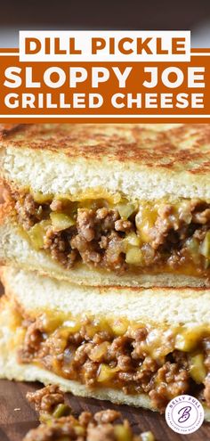 two grilled sandwiches stacked on top of each other with text overlay that reads dill pickle sloppy joe grilled cheese