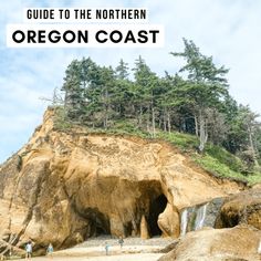 people are standing on the beach in front of a large rock formation with text overlay that reads guide to the northern oregon coast