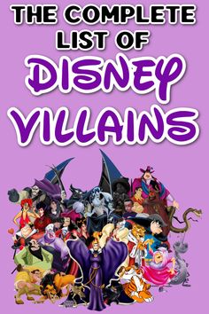 the complete list of disney villain's on a purple background with an image of various characters