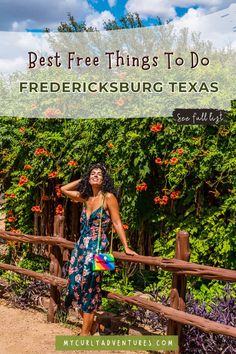 a woman leaning on a fence with the words best free things to do in fredericksburg texas