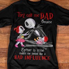 I want this for my hubs so bad! Nightmare Before Christmas Family Shirts, Papa Shirts Ideas, Quote Shirts Fashion, Father Daughter Shirts, Nightmare Before Christmas Drawings, Nightmare Before Christmas Decorations, Christmas Baby Shower, Bad Influence, Birthday Tee