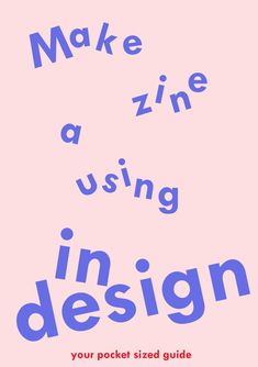 a pink background with the words make a zine using in design