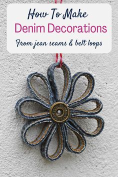 an ornament hanging on the wall with text overlay that reads how to make denim decorations from jeans and felt loops