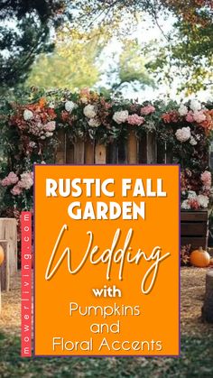 an orange sign that says rustic fall garden wedding with pumpkins and floral accents