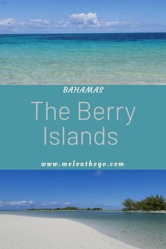 the beach and ocean with text overlay that says, the berry islands on it