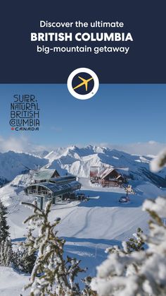 an advertisement for the british columbia mountain getaway with snow covered mountains in the background