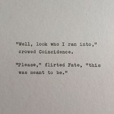 an old typewriter with the words well, look who i ran into crowded confidence