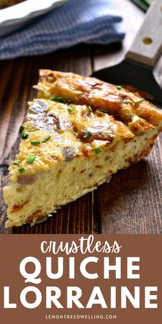 a piece of quiche on a wooden table with text overlay that reads, crustless quiche lorraine