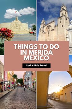 things to do in merida mexico rock and little travel