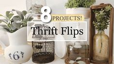 there are many vases and plants on the shelf with text overlay that reads 8 projects thrift flips