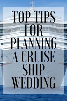 a cruise ship in the ocean with text overlaying top tips for planning a cruise ship wedding