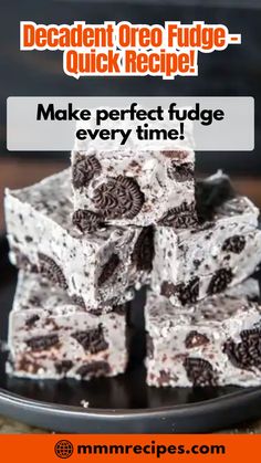 oreo fudge cake is stacked on top of each other with the words make perfect fudge every time