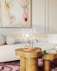 a living room with two tables and a painting on the wall above it that says style small spaces with these tips