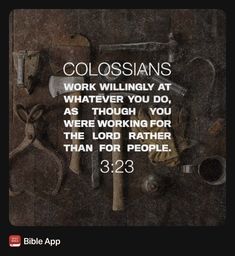 the bible verse with tools and wrenches hanging from it's wall, which reads colossians work will only at whatever you do as though you were working for the lord rather than for