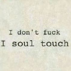 the words i don't fock, i soul - touch are written in black ink