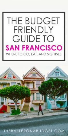 the budget friendly guide to san francisco where to go, eat and sights