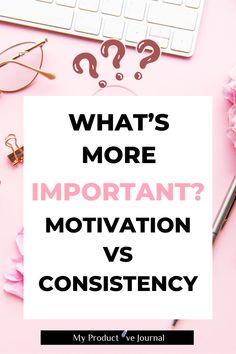 Motivation vs Consistency