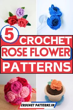 crochet rose flower patterns with text overlay that reads, 5 crochet rose flower patterns