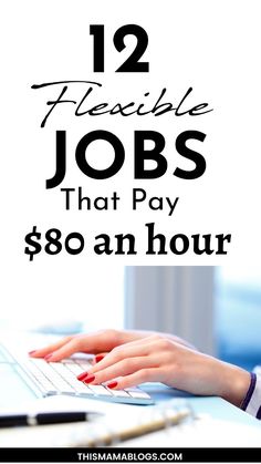 a woman typing on her laptop with the text 12 flexible jobs that pay $ 80 an hour