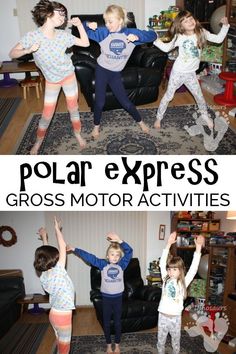 three young children are dancing in the living room with text overlay that reads polar express gross motor activities