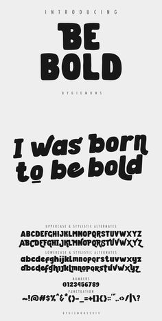 some type of font that is black and white with the words i was born to be bold