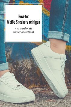 a person wearing white sneakers with the words how - to web sneakers reinign