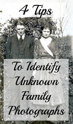 an old photo with the words 4 tips to identify unknown family photographs