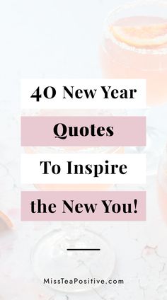 two glasses filled with pink liquid and the words 40 new year quotes to inspire the new you