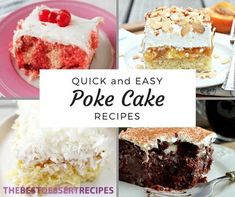 several different types of cake on plates with the words, quick and easy poke cake recipes