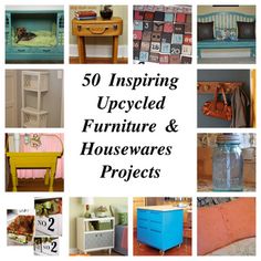 there are many different furniture and housewares in this collage with the words, 50 inspired upcycled furniture & housewares projects