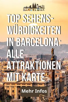 an advertisement with the words top sehens - wurdickettenn in barcelona alle atraktionen mit karte