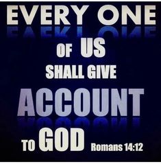 the words every one speaks of us shall give account to god