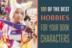 a woman in costume holding a bow and arrow with text overlay reading 101 of the best hobbies for your book characters