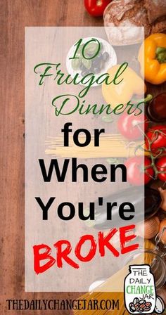 the words 10 frugal dinners for when you're broke