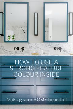 a bathroom with blue cabinets and white marble countertops, the words how to use a strong feature color inside making your home beautiful