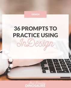 a person typing on a laptop with the words, 35 prompts to practice using in design