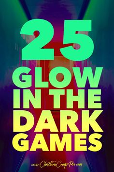 an advertisement with the words 25 glow in the dark games on it's side